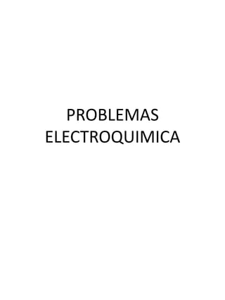 PROBLEMAS
ELECTROQUIMICA
 