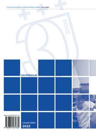 86
ESCOLA DE EDUCAÇÃO E DESENVOLVIMENTO HUMANO_ISEC LISBOA
iseclisboa.pt
2022
Coleção EEDH
 