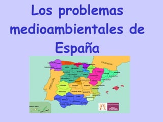 Los problemas medioambientales de España 