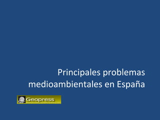 Principales problemas medioambientales en España 