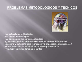 PROBLEMAS METODOLOGICOS Y TECNICOSAl seleccionar la hipótesis.