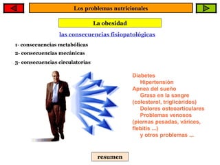 Los problemas nutricionales
La obesidad
las consecuencias fisiopatológicas
1- consecuencias metabólicas
2- consecuencias m...
