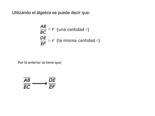 Utilizando el álgebra se puede decir que:
Por lo anterior se tiene que:
 