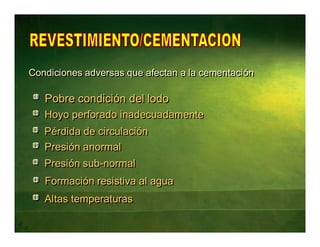 Condiciones adversas que afectan aa llaa cceemeennttaacciióónn 
Pobrre ccondiicciión dell llodo 
Hooyyoo ppeerrffoorraaddoo iinnaaddeeccuuaaddaameennttee 
Péérrddiiddaa ddee cciirrccuullaacciióónn 
Prreessiióónn aannoorrmaall 
Prreessiióónn ssuubb--nnoorrmaall 
Foorrmaacciióónn rreessiissttiivvaa aall aagguuaa 
Allttaass tteemppeerraattuurraass 
 