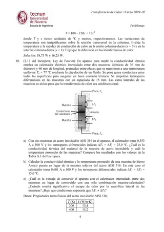 Transferencia de Calor / Curso 2009-10
Problemas
4
T = 100 – 150x + 10x2
donde T y x tienen unidades de ºC y metros, respe...