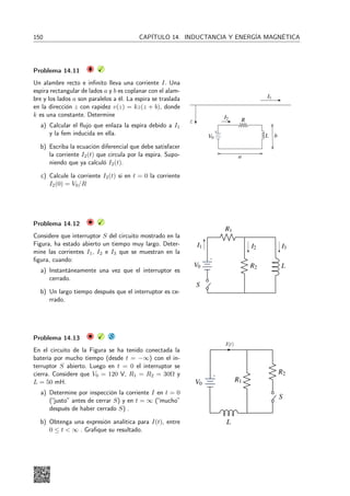 II. SOLUCIONES 71
q
q0
d
d0
R
z
q
r r1
r2
P
Figura 5.9: Configuración Carga Imagen Esfera conectada a tierra
Para encontrar en valor de la carga imagen y del potencial, se determina previamente cual es el valor
del potencial que generan la superposición de estas dos cargas en el espacio:
V (r, θ) =
1
4π0

q
r1
+
q0
r2

Por teorema del coseno r1 =
√
r2 + d2 + 2rd cos θ y r2 =
√
r2 + d02 + 2rd0 cos θ, por lo tanto
V (r, θ) =
1
4π0

q
√
r2 + d2 + 2rd cos θ
+
q0
√
r2 + d02 + 2rd0 cos θ

Ahora tiene que considerarse que V (r = R, θ) = 0, ya que se supone que la esfera está conectada a
tierra.
V (R, θ) = 0 =⇒
√
R2 + d2 + 2Rd cos θ
√
R2 + d02 + 2Rd0 cos θ
= −
q
q0
= cte.
De aquí se deduce que, dado que el valor de las cargas es fijo, el lado izquierdo de la ecuación no
debe depender de θ ya que para cualquier ángulo el cuociente tiene un valor fijo. Se debe escoger un
valor de d0 de tal forma que la expresión de izquierda deje de depender de θ.
Reescribiendo q
d(R2
d + d + 2R cos θ)
q
d0(R2
d0 + d0 + 2R cos θ)
= cte.
Para que la expresión anterior deje de depender de θ (es decir, poder simplificar el factor dependiente
de cos θ), se puede elegir d0 = d (no sirve ya que implica q = −q0) o d0 = R2
d . Por lo que se deduce
que q0 = −R
d q que es la carga efectiva de la esfera. La densidad de carga σ(θ), puede ser determinada
como
σ = 0
~
E
 
