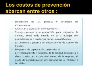 Los costos de prevención abarcan entre otros :