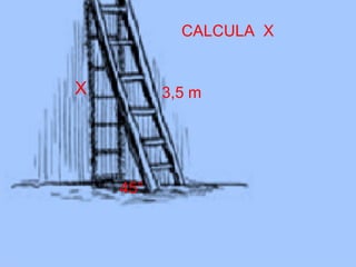24/11/2010
3,5 m
45°
CALCULA X
X
 