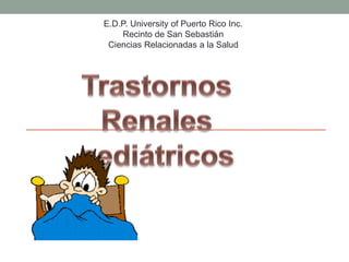 E.D.P. University of Puerto Rico Inc.
Recinto de San Sebastián
Ciencias Relacionadas a la Salud
 