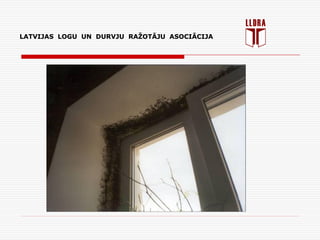 LATVIJAS LOGU UN DURVJU RAŽOTĀJU ASOCIĀCIJALATVIJAS LOGU UN DURVJU RAŽOTĀJU ASOCIĀCIJA
 