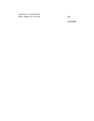 Check shear: From the Zx table
ǾvVn= 264kips > Vu ≈ 40.7 kips (Ok)
Use W16x89
 