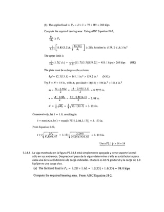 5.14.4 La viga mostrada en la figura P5.14.4 está simplemente apoyada y tiene soporte lateral
sólo en sus extremos. Desprecie el peso de la viga y determine si ella es satisfactoria para
cada una de las condiciones de carga indicadas. El acero es A572 grado 50 y la carga de 1.0
kip/pie es una carga viva.
 