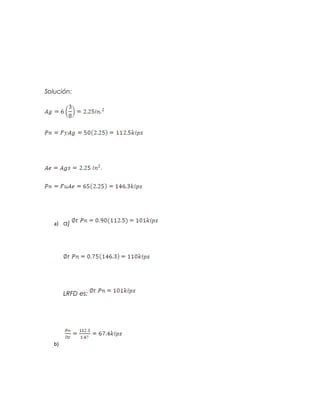 Solución:
a) a)
LRFD es:
b)
 