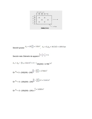 Sección gruesa ,
Sección neta: Diámetro de agujero=
3/8)(5/8) = 2.766
Or = 3 - (3/8)(5/8) - (3/8)
Or = 3 - (3/8)(5/8) - (3/8)
Or = 3 - (3/8)(5/8) - (3/8) x
 