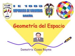 Geometría del Espacio
Demetrio Ccesa Rayme
 