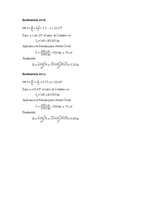 Iluminancia en b:
Iluminancia en c:
 