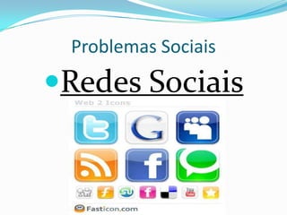Problemas Sociais Redes Sociais 