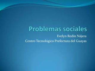 Evelyn Redín Nájera
Centro Tecnológico Prefectura del Guayas

 