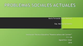 María Fernanda Yepes Ramírez
Esp. Martha Sarmiento
Institución Técnica Educativa “Nuestra señora del Carmen”
11-1 JM
Aguachica- Cesar
2016
 