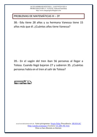 ALTZA HERRI IKASTETXEA – LAGUNTZA GELA
                   PROBLEMAS PARA 3º. FUENTE. Editorial Santillana
                ...