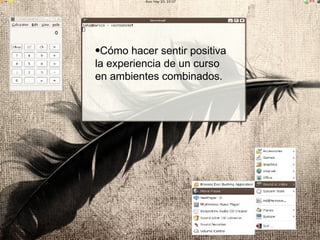 Cómo hacer sentir positiva la experiencia de un curso en ambientes combinados.