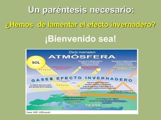 Un paréntesis necesario:
¿Hemos de lamentar el efecto invernadero?
¡Bienvenido sea!
 