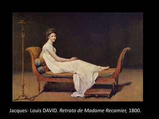 Jacques- Louis DAVID. Retrato de Madame Recamier, 1800.
 