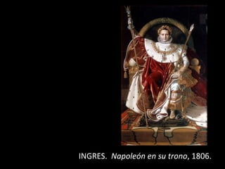 INGRES. Napoleón en su trono, 1806.
 