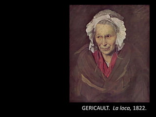 GERICAULT. La loca, 1822.
 