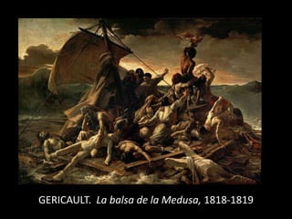 GERICAULT. La balsa de la Medusa, 1818-1819
 