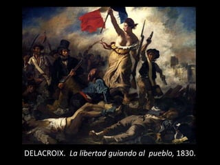 DELACROIX. La libertad guiando al pueblo, 1830.
 