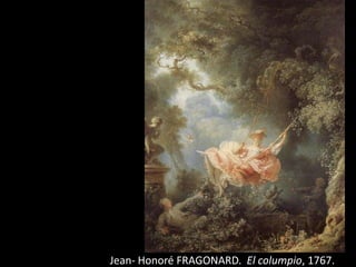 Jean- Honoré FRAGONARD. El columpio, 1767.
 