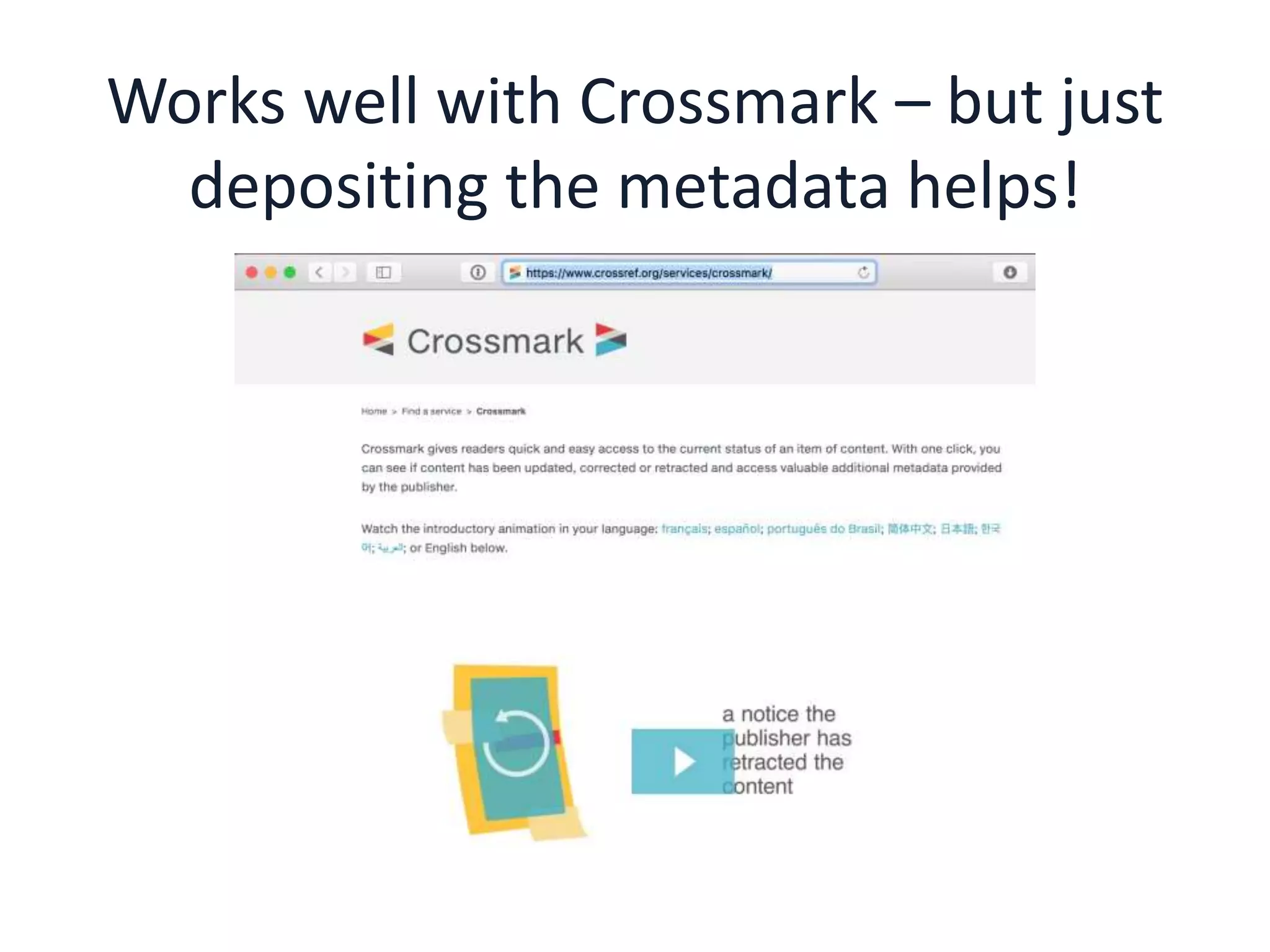 Works well with Crossmark – but just
depositing the metadata helps!
 
