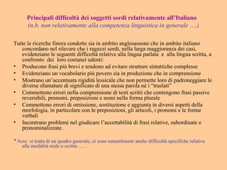 Principali difficoltà dei soggetti sordi relativamente all’Italiano
(n.b. non relativamente alla competenza linguistica in...