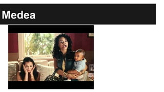 Medea
 