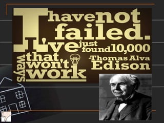 Believer of shapingFailure, rather Than allowing failure to shapehimselfSees failure as separate entity,An event – not a person or an Associative traitOne can’t have success without failure - Never give up and never stop trying