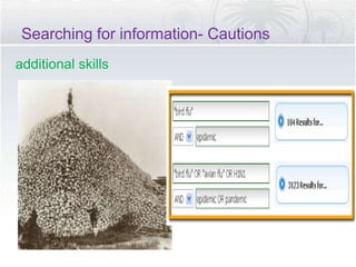 Searching for information- Cautions
additional skills
 
