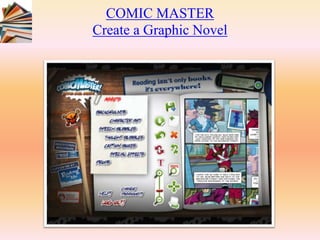 COMIC MASTER
Create a Graphic Novel
 