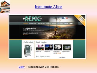 Inanimate Alice
Celly - Teaching with Cell Phones
 