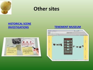 Other sites
HISTORICAL SCENE
INVESTIGATIONS TENEMENT MUSEUM
 