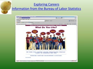 Exploring Careers
Information from the Bureau of Labor Statistics
 