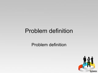 Definitio Of Problem Problem Definition | PPT