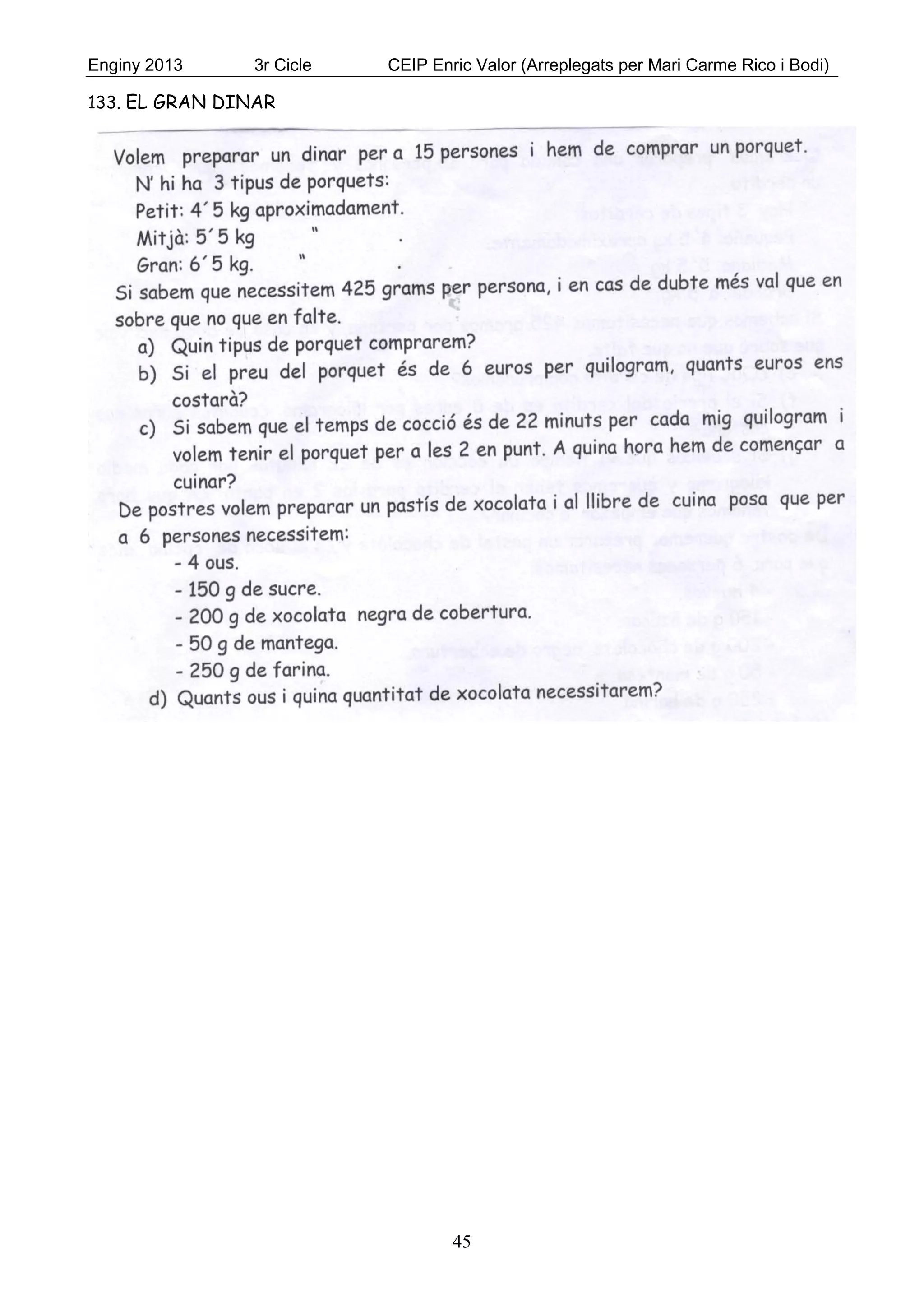 Enginy 2013 3r Cicle CEIP Enric Valor (Arreplegats per Mari Carme Rico i Bodi)
45
133. EL GRAN DINAR
 
