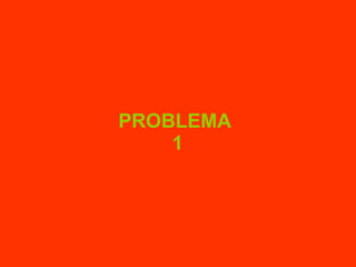 PROBLEMA  1 