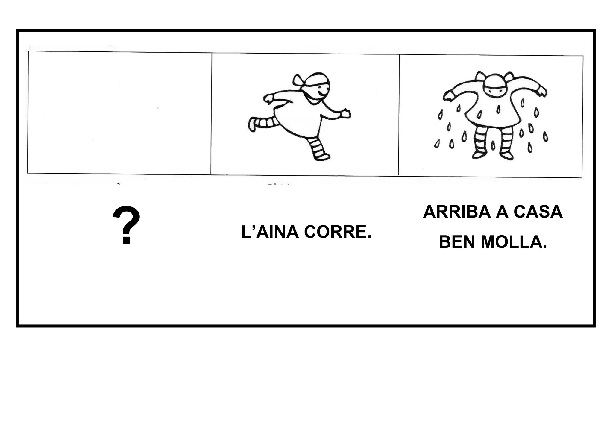 ? ARRIBA A CASA
L’AINA CORRE.
BEN MOLLA.