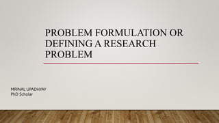 Problem Formulation or Defining a Research Problem.pptx