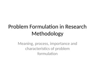 Problem_Formulation_Research_Methodology.pptx