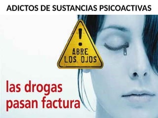 ADICTOS DE SUSTANCIAS PSICOACTIVAS