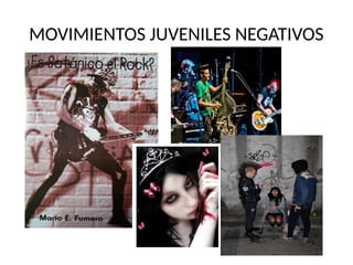 MOVIMIENTOS JUVENILES NEGATIVOS