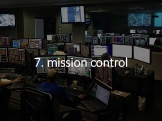 7. mission control
 